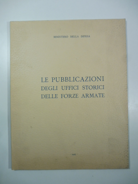 Ministero della Difesa. Le pubblicazioni degli Uffici storici delle Forze armate